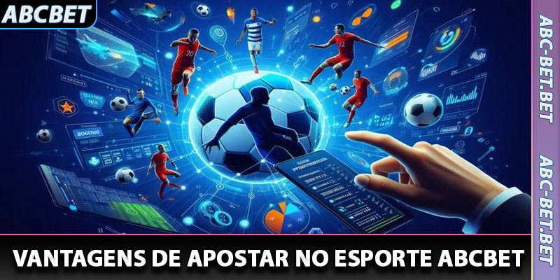 Vantagens de Apostar no Esporte ABCBet